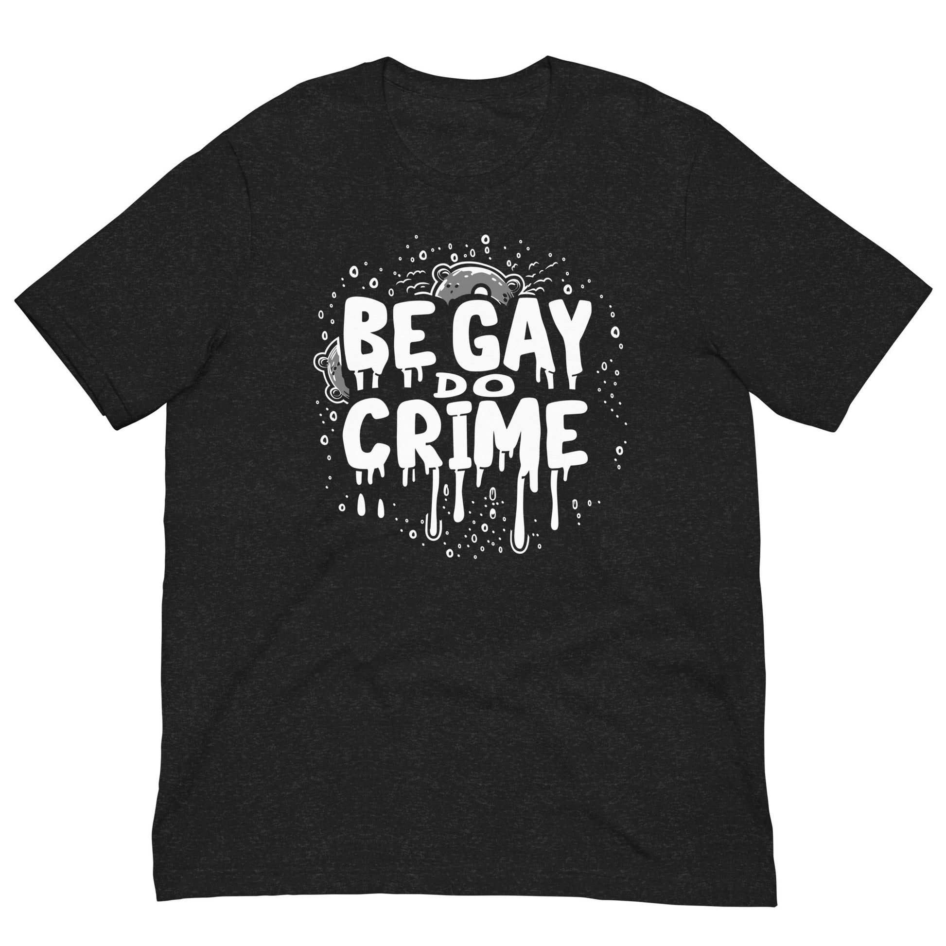 Outlaw Charm – Be Gay, Do Crime Gay Bear T-Shirt
